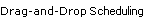 Drag-and-Drop Scheduling